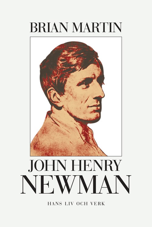 Brian Martin : John Henry Newman : hans liv och verk
