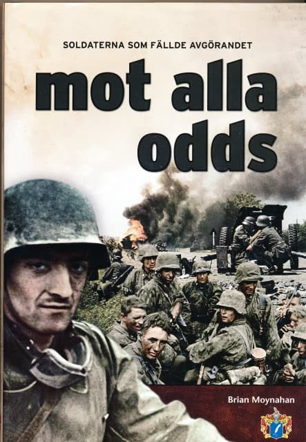 Brian Moynahan : Mot alla odds, Soldaterna som fällde avgörandet