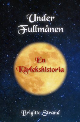 Brigitte Strand : Under fullmånen : en kärlekshistoria