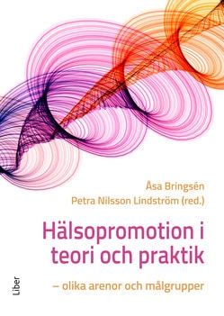 Bringsén, Åsa ; Nilsson Lindström, Petra [red.] : Hälsopromotion i teori och praktik