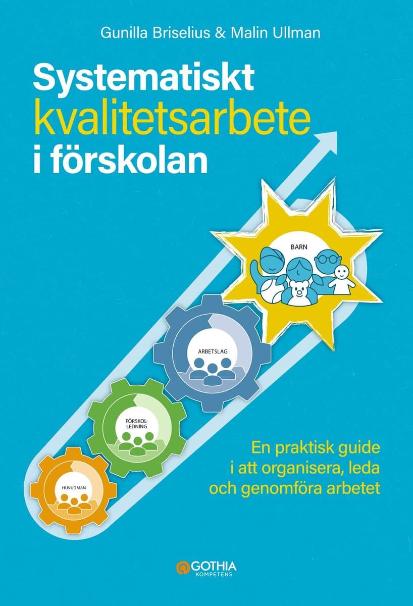 Briselius, Gunilla ; Ullman, Malin : Systematiskt kvalitetsarbete i förskolan : en praktisk guide i att organisera, leda och genomföra arbetet