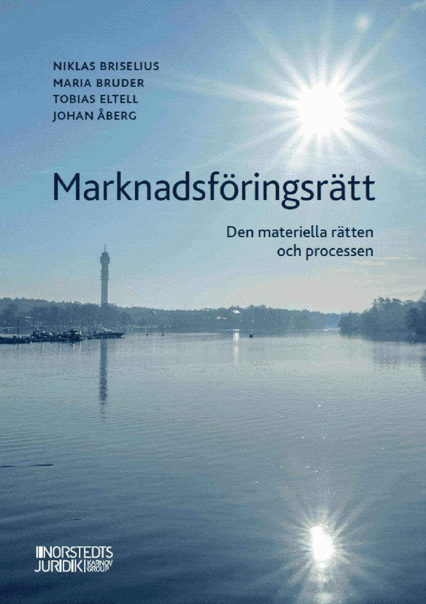 Briselius, Niklas ; Bruder, Maria ; Eltell, Tobias ; Åberg, Johan : Marknadsföringsrätt : den materiella rätten och processen