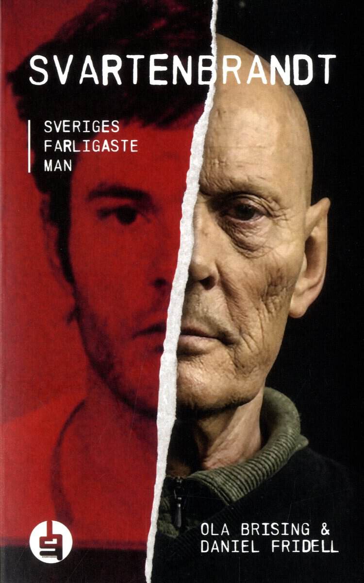 Brising, Ola ; Fridell, Daniel : Svartenbrandt : Sveriges farligaste man