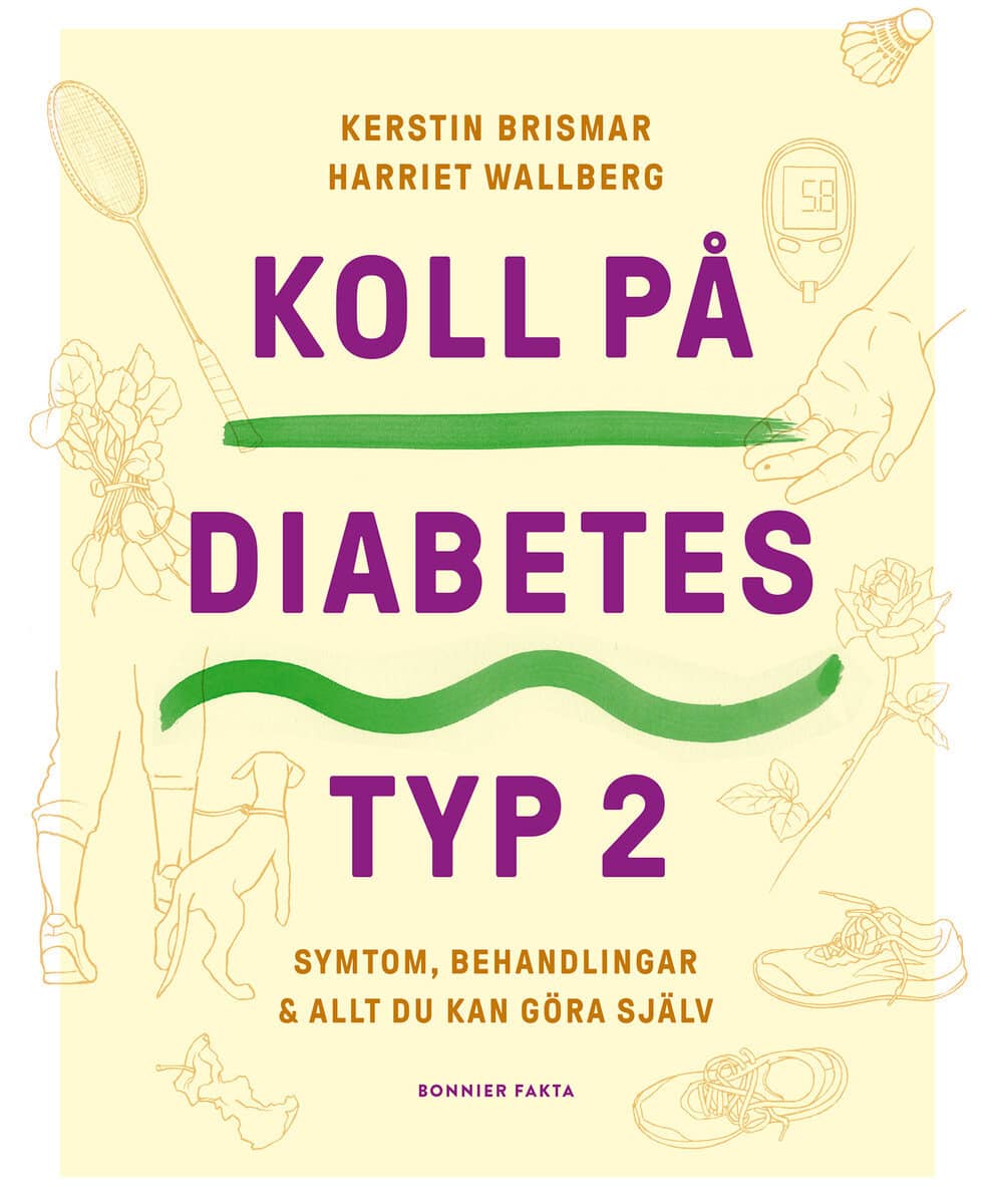 Brismar, Kerstin ; Wallberg, Harriet : Koll på diabetes typ 2 : symtom, behandlingar & allt du kan göra själv