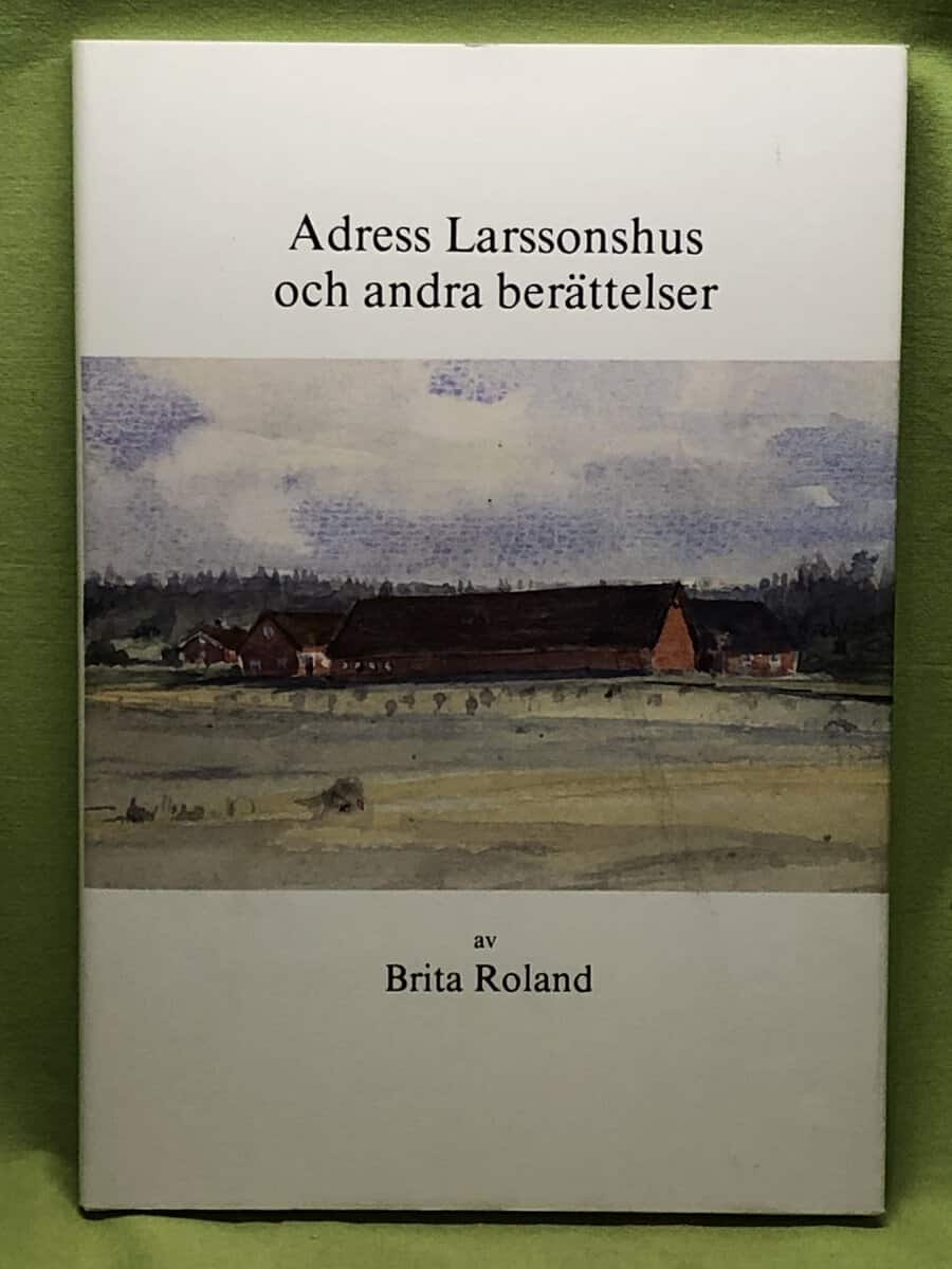 Brita Roland : Adress Larssonshus och andra berättelser