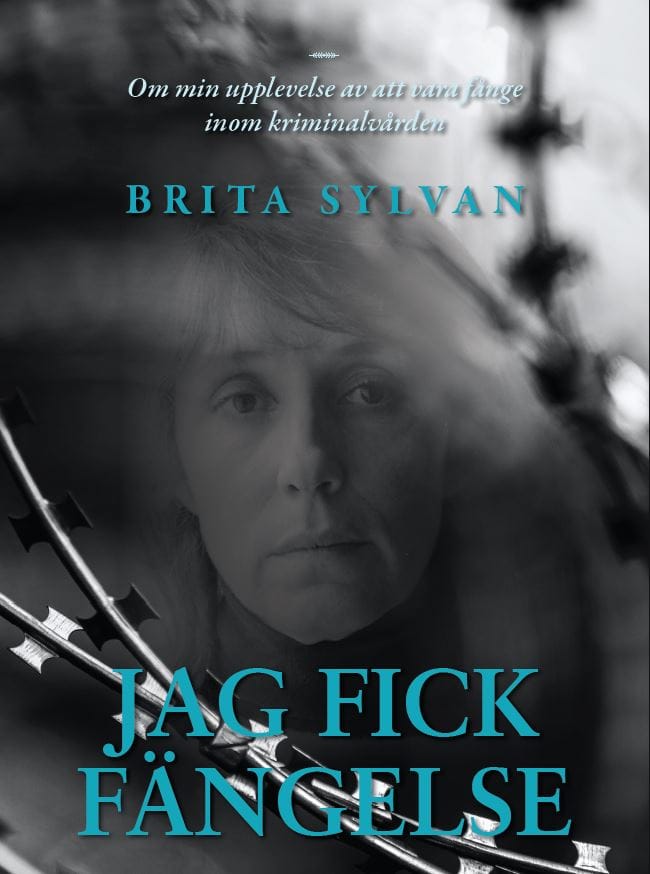 Brita Sylvan : Jag fick fängelse