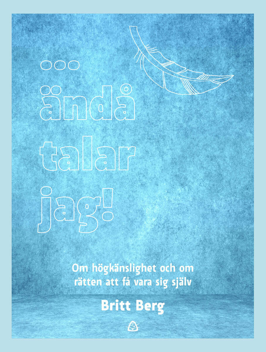 Britt Berg : ... ändå talar jag!