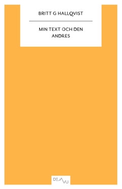 Britt G Hallqvist : Min text och den andres