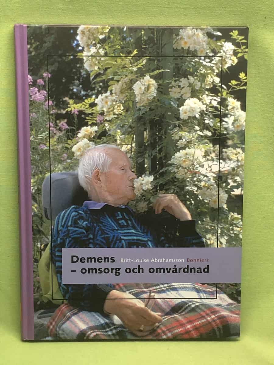 Britt-Louise Abrahamsson : Demens - omsorg och omvårdnad
