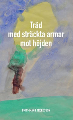 Britt-Marie Troedsson : Träd  med sträckta armar mot höjden