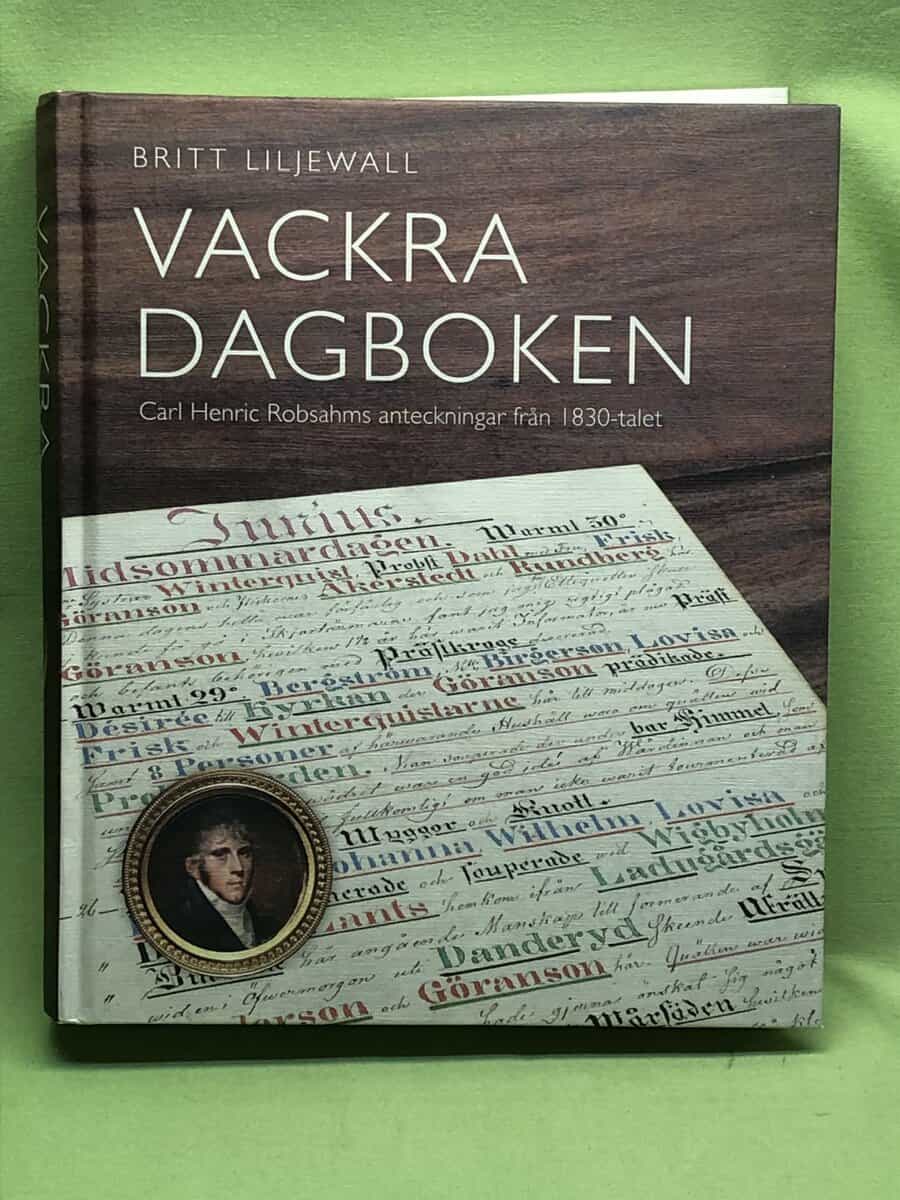 Liljewall, Britt, Robsahm, Carl Henric : Vackra dagboken Carl Henric Robsahms anteckningar från 1830-talet