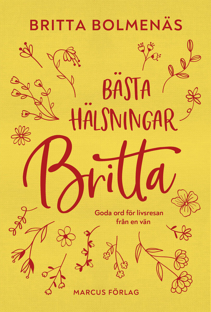 Britta Bolmenäs : Bästa hälsningar, Britta : goda ord för livsresan från en vän
