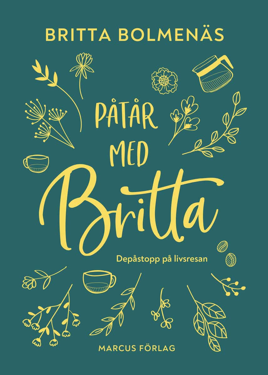 Britta Bolmenäs : Påtår med Britta : Depåstopp på livsresan