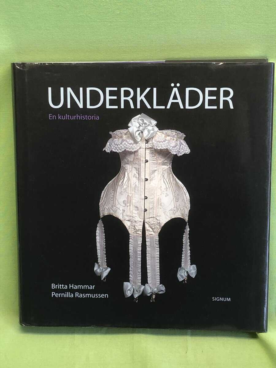Hammar, Britta, Rasmussen, Pernilla : Underkläder en kulturhistoria