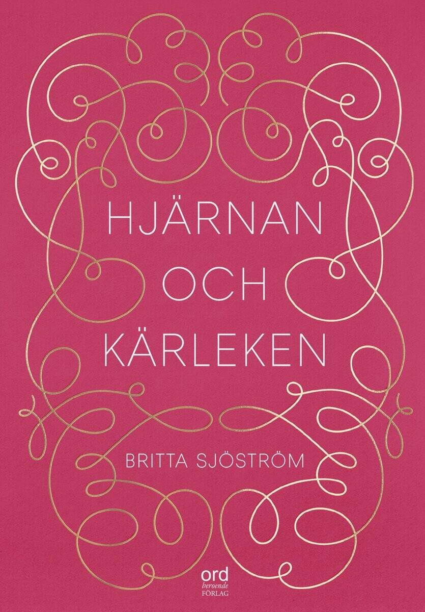 Britta Sjöström : Hjärnan och kärleken
