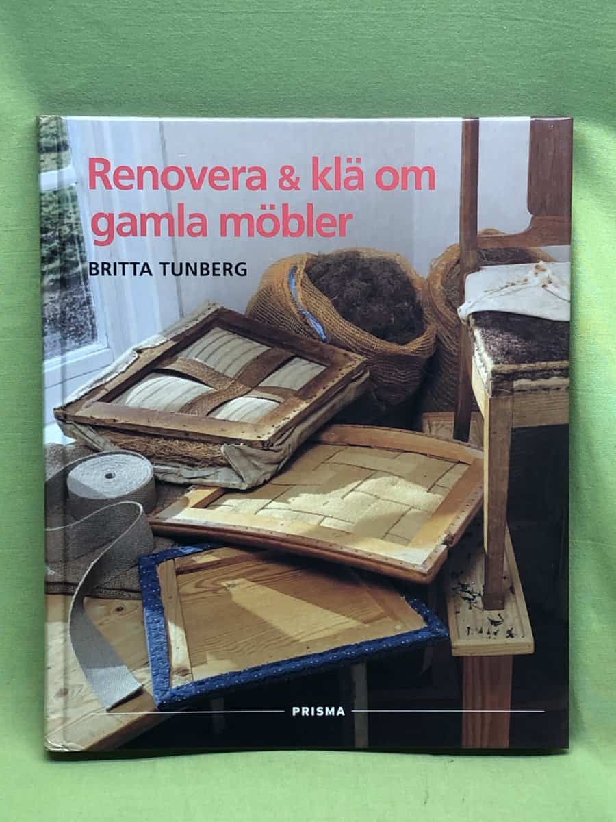 Britta Tunberg : Renovera & klä om gamla möbler