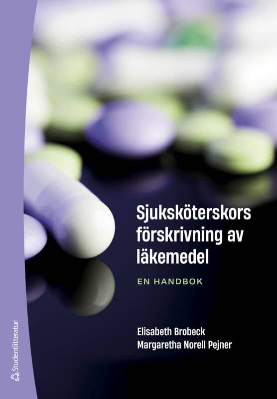Brobeck, Elisabeth; Norell Pejner, Margaretha : Sjuksköterskors förskrivning av läkemedel : en handbok