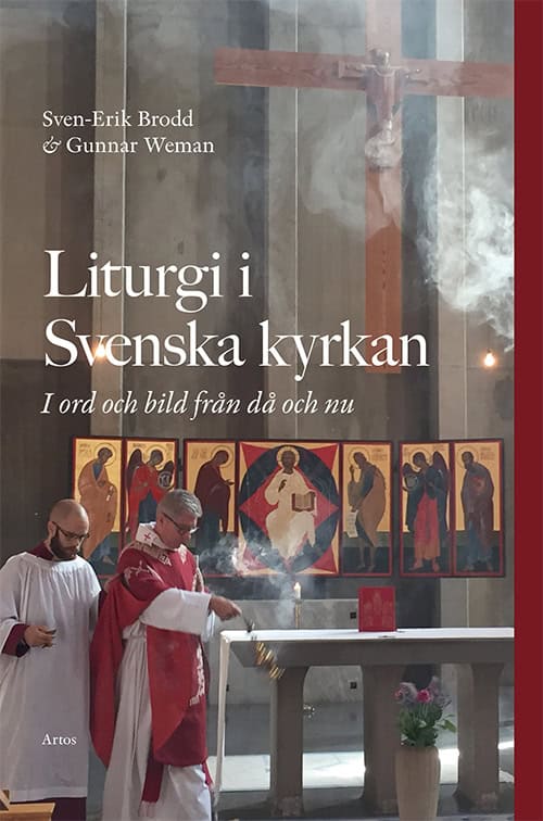 Brodd, Sven-Erik ; Weman, Gunnar : Liturgi i Svenska kyrkan : i ord och bild från då och nu