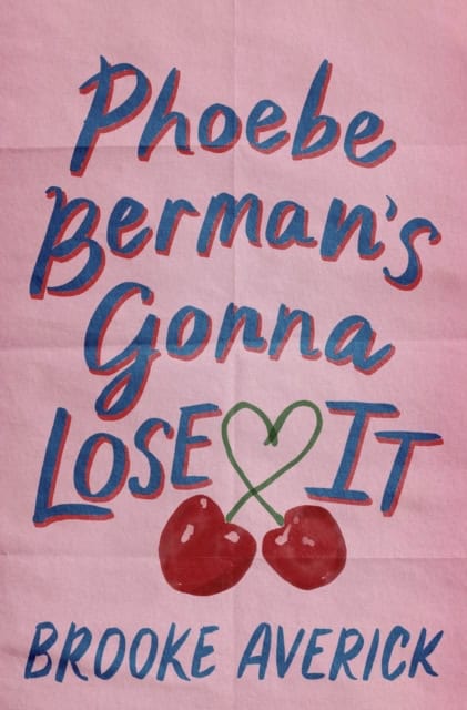 Brooke Averick : Phoebe Berman's Gonna Lose It