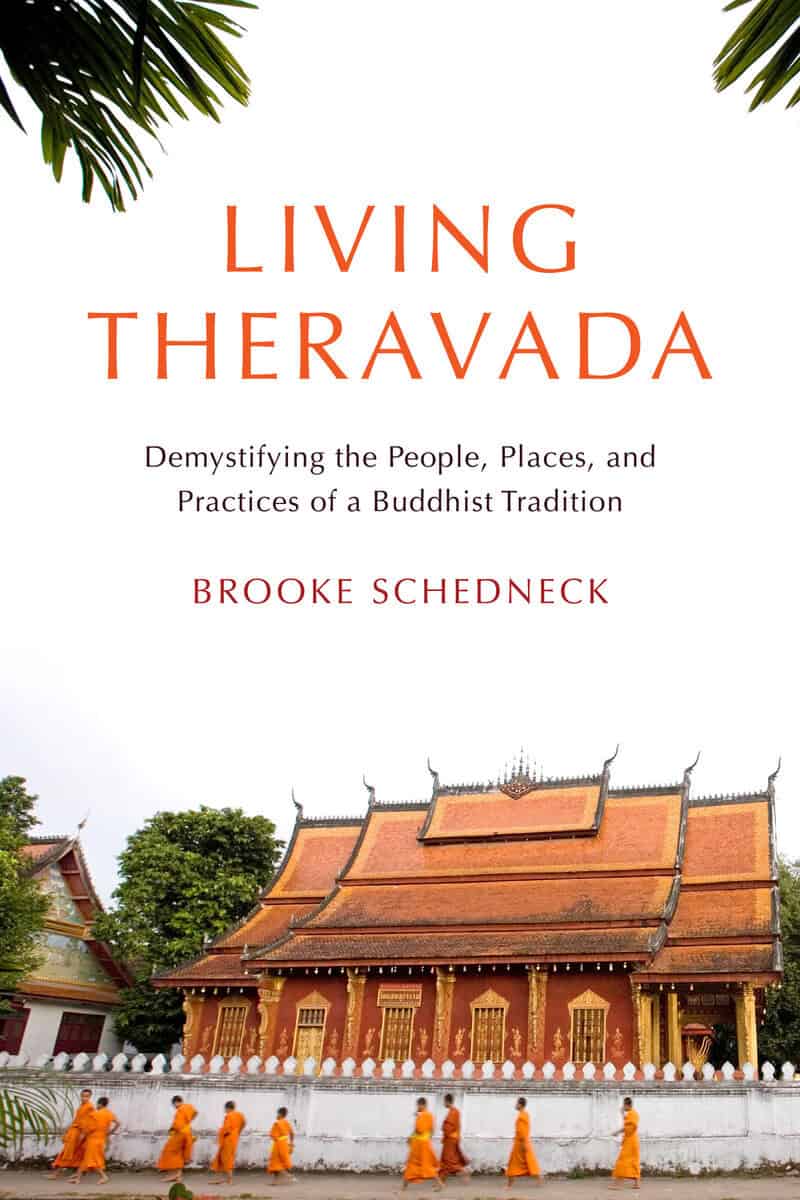 Brooke Schedneck : Living Theravada