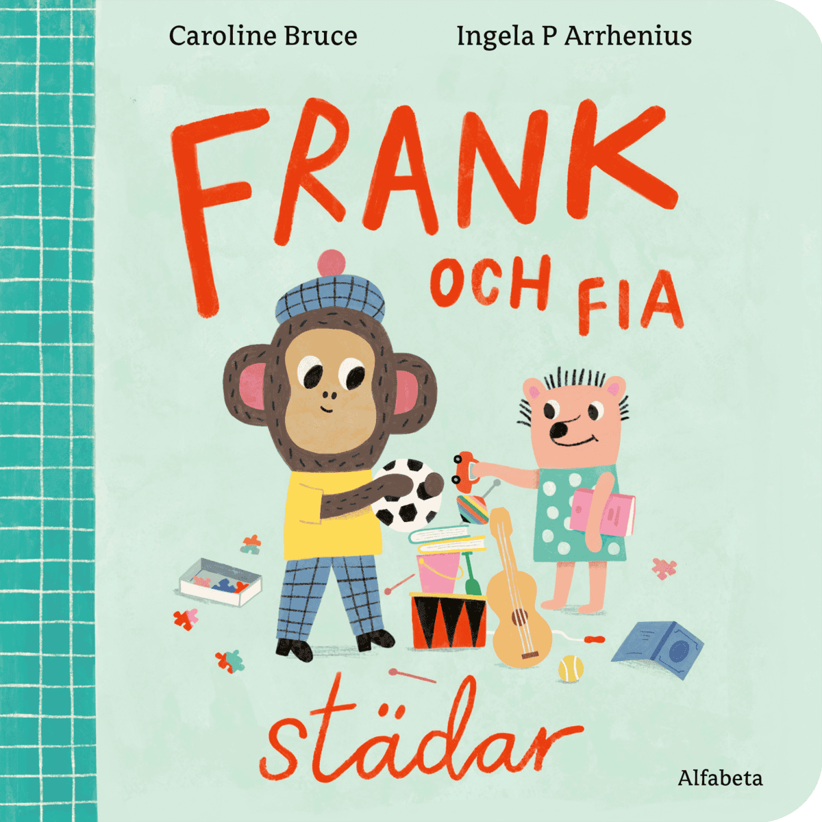 Bruce, Caroline ; Arrhenius, Ingela P : Frank och Fia städar