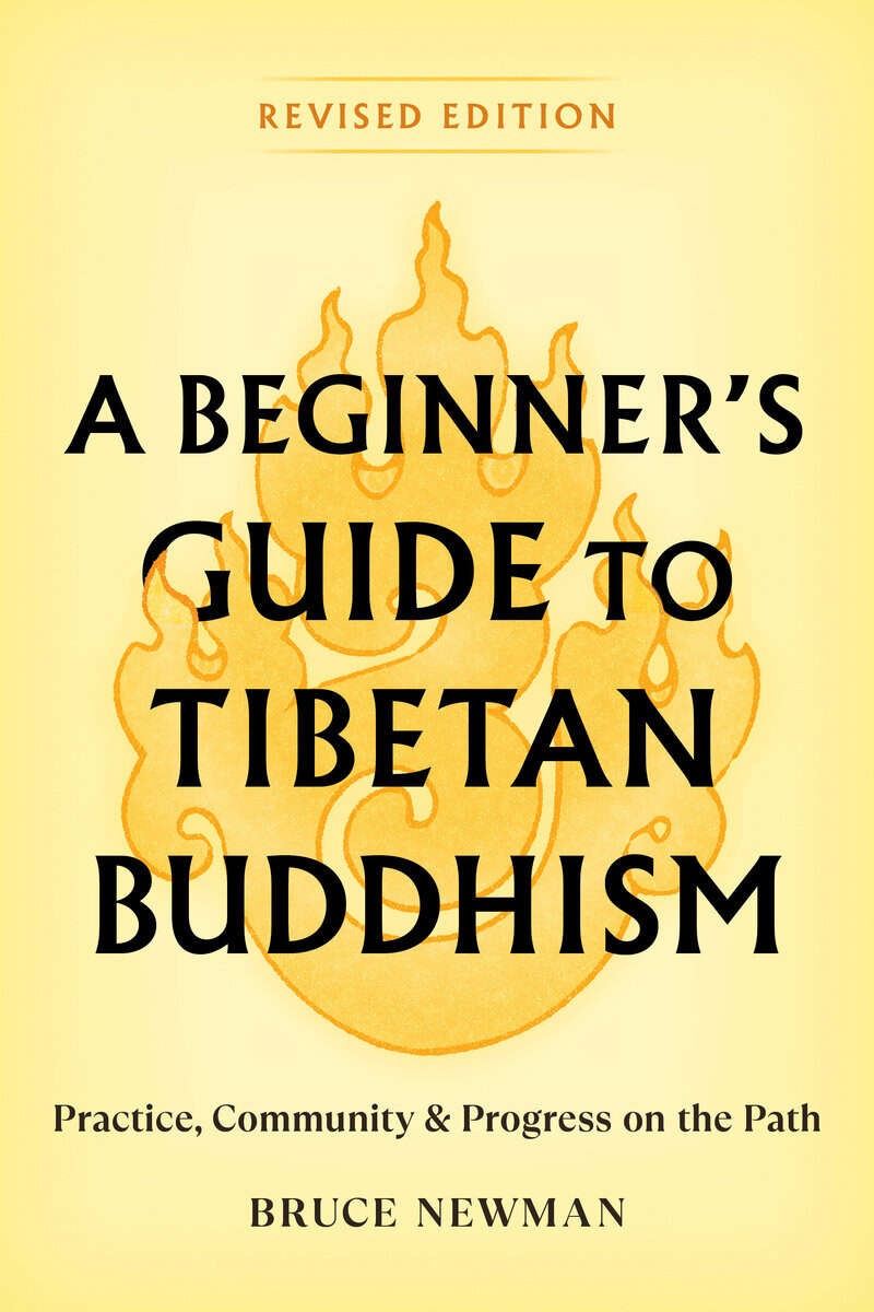 Bruce Newman : A Beginner's Guide to Tibetan Buddhism