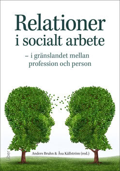 Bruhn, Anders ; Källström, Åsa [red.] : Relationer i socialt arbete