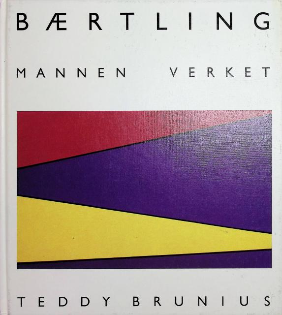 Brunius Teddy : Baertling, Mannen, Verket