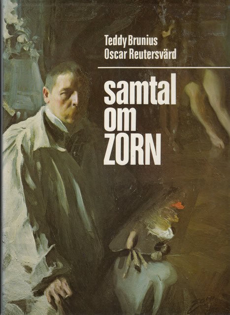 BRUNIUS TEDDY. REUTERSVÄRD OSCAR. : Samtal om Zorn.