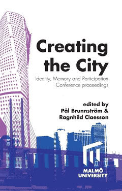 Brunnström, Pål ; Claesson, Ragnhild [red.] : Creating the city
