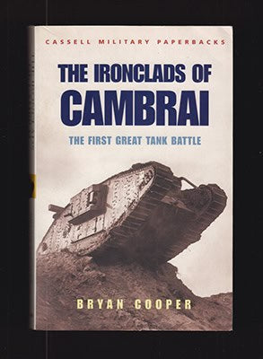 Bryan Cooper : Ironclads of Cambrai. The First Great Tank Battle
