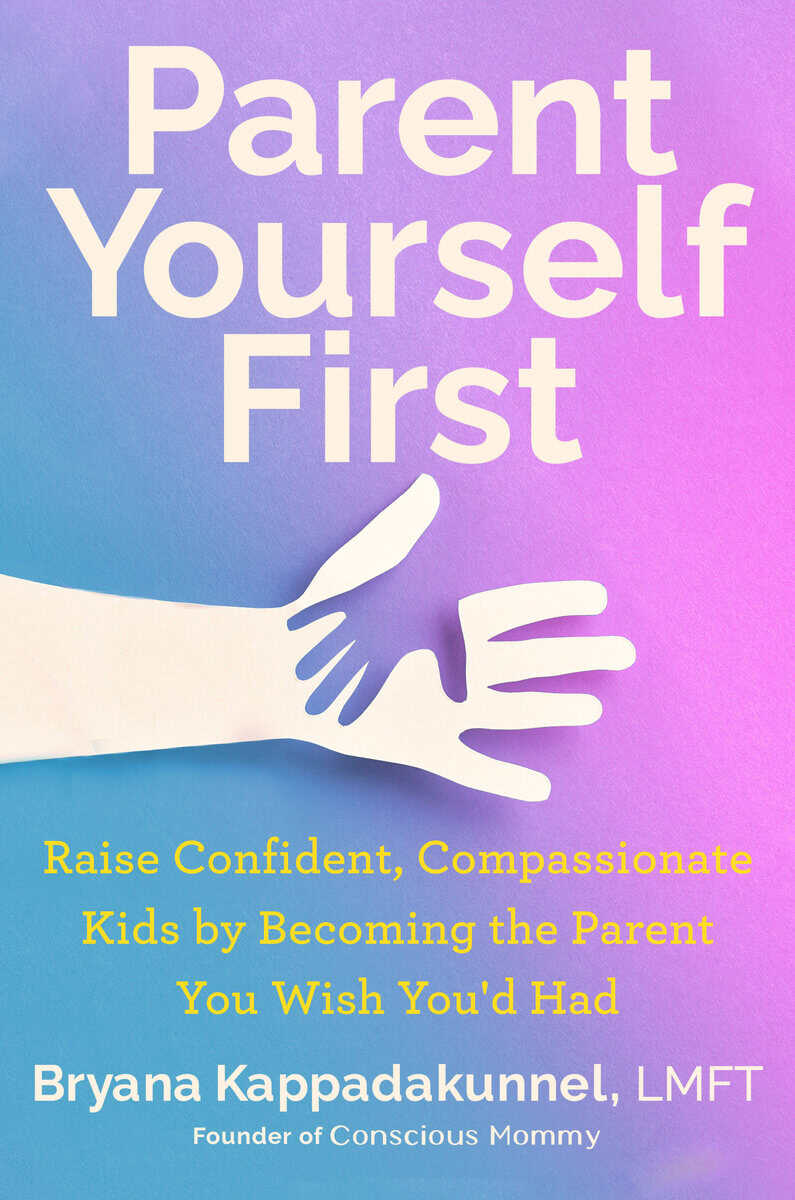 Bryana Kappadakunnel : Parent Yourself First