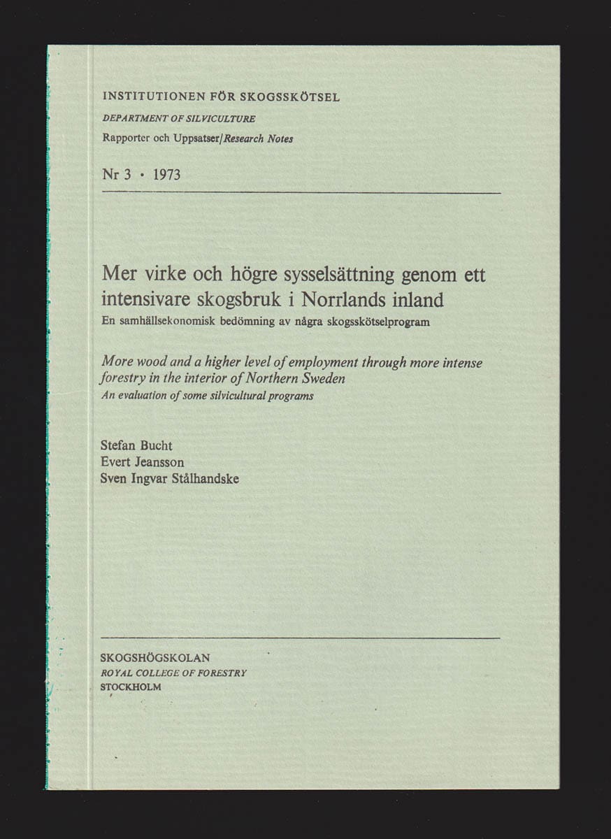 Bucht, Stefan ; Jeansson, Evert ; Stålhandske, Sven Ingvar : Mer virke och högre sysselsättning genom ett intensivare skogsbruk i Norrlands inland. En samhällsekonomisk bedömning av några skogsskötselprogram