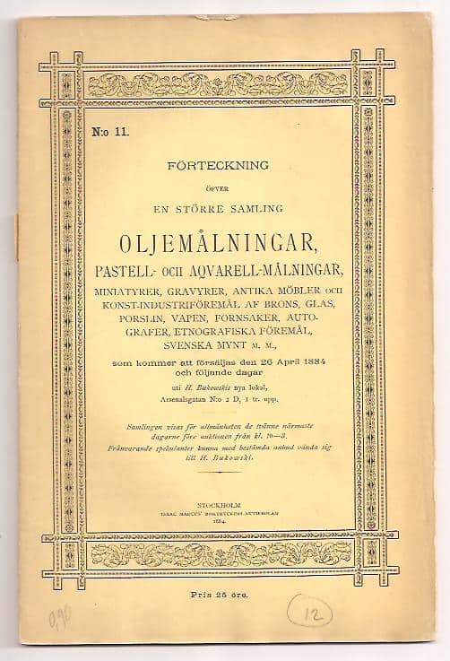 Bukowski katalog nr 11 : Förteckning öfver en större samling oljemålningar, pastell- och aqvarell-målningar, miniatyrer, antika möbler /.../ vapen, fornsaker, autografer, etnografiska föremål, svenska mynt m.m.
