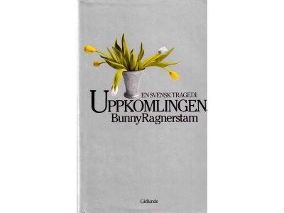 Bunny Ragnerstam : En svensk tragedi. Uppkomlingen / Ett prima liv