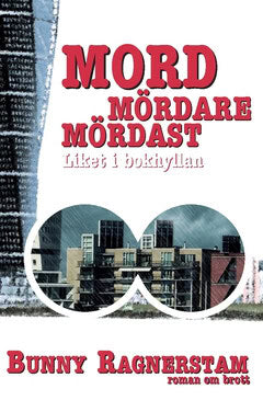 Bunny Ragnerstam : Mord mördare mördast : liket i bokhyllan - roman om brott