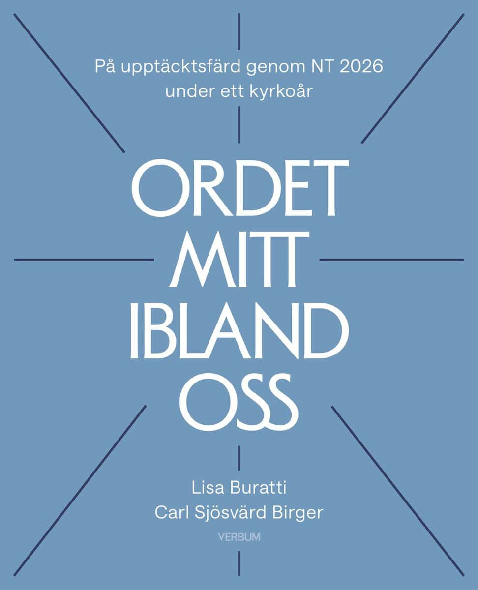 Buratti, Lisa ; Sjösvärd Birger, Car [red.] : Ordet mitt ibland oss