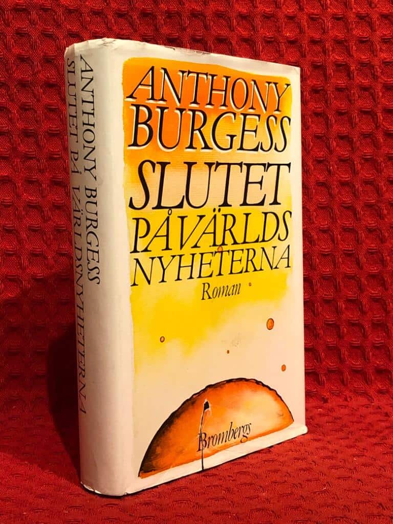 Burgess, Anthony ; Lundgren, Caj : Slutet på världsnyheterna
