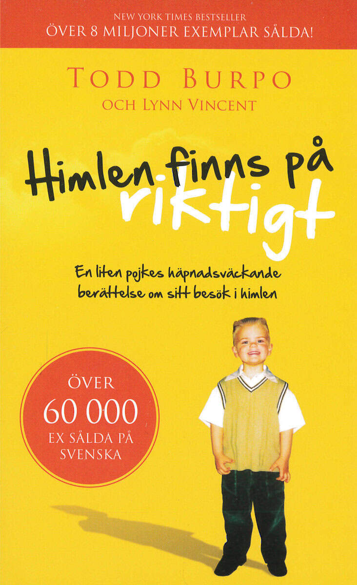 Burpo, Todd ; Vincent, Lynn : Himlen finns på riktigt : en liten pojkes häpnadsväckande berättelse om sitt besök i himlen