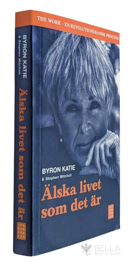Byron Katie : Älska livet som det är