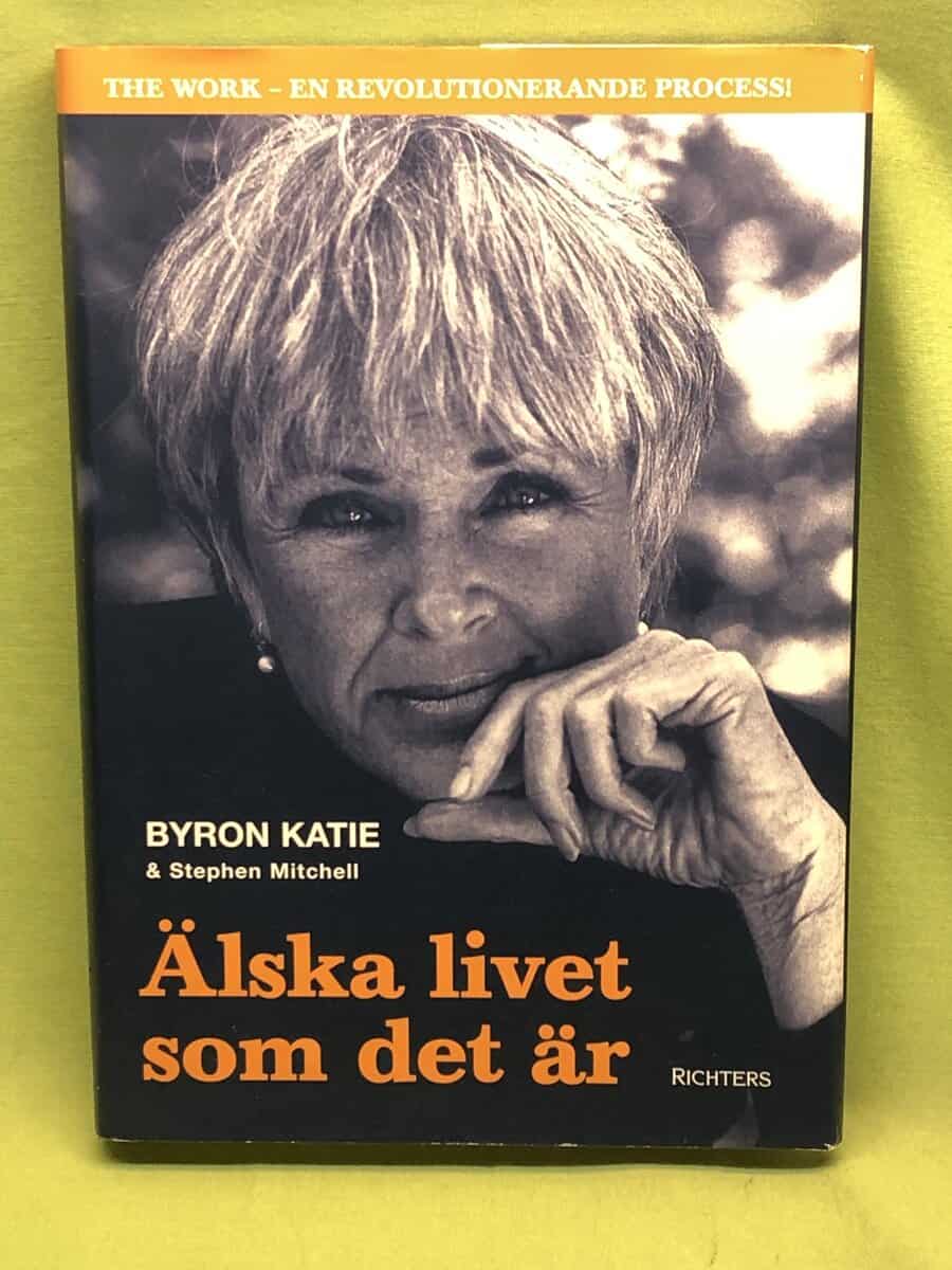 Byron Katie : Älska livet som det är
