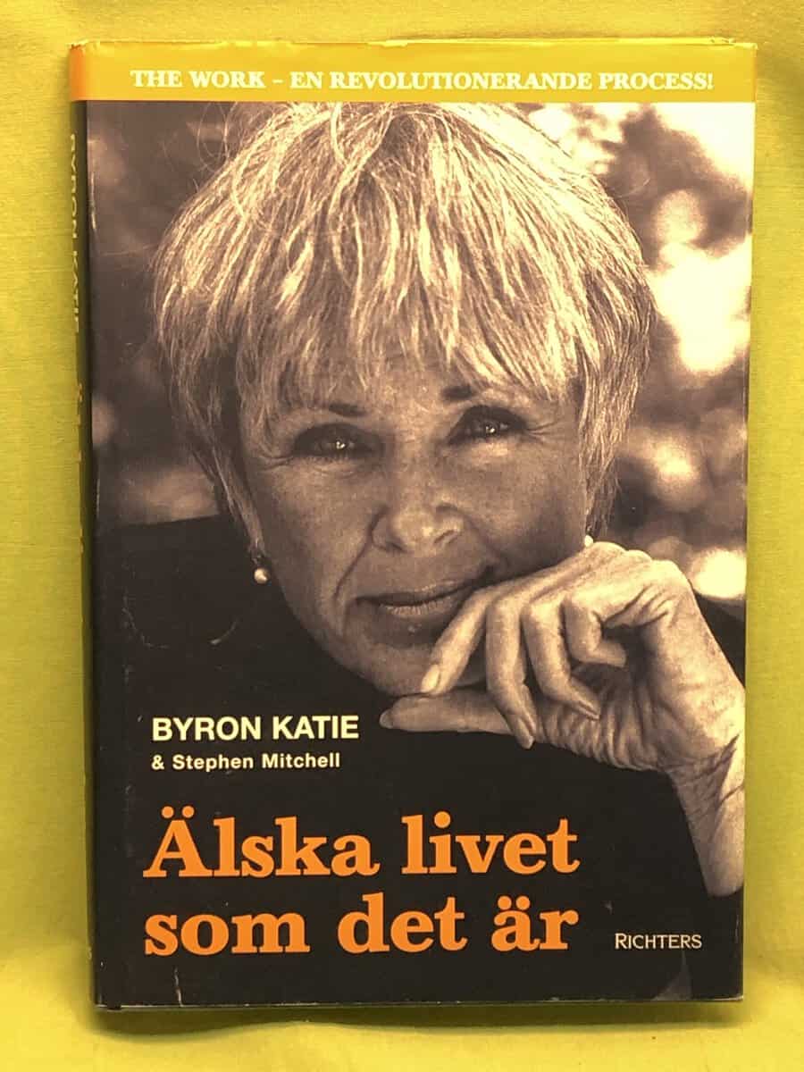 Byron Katie : Älska livet som det är