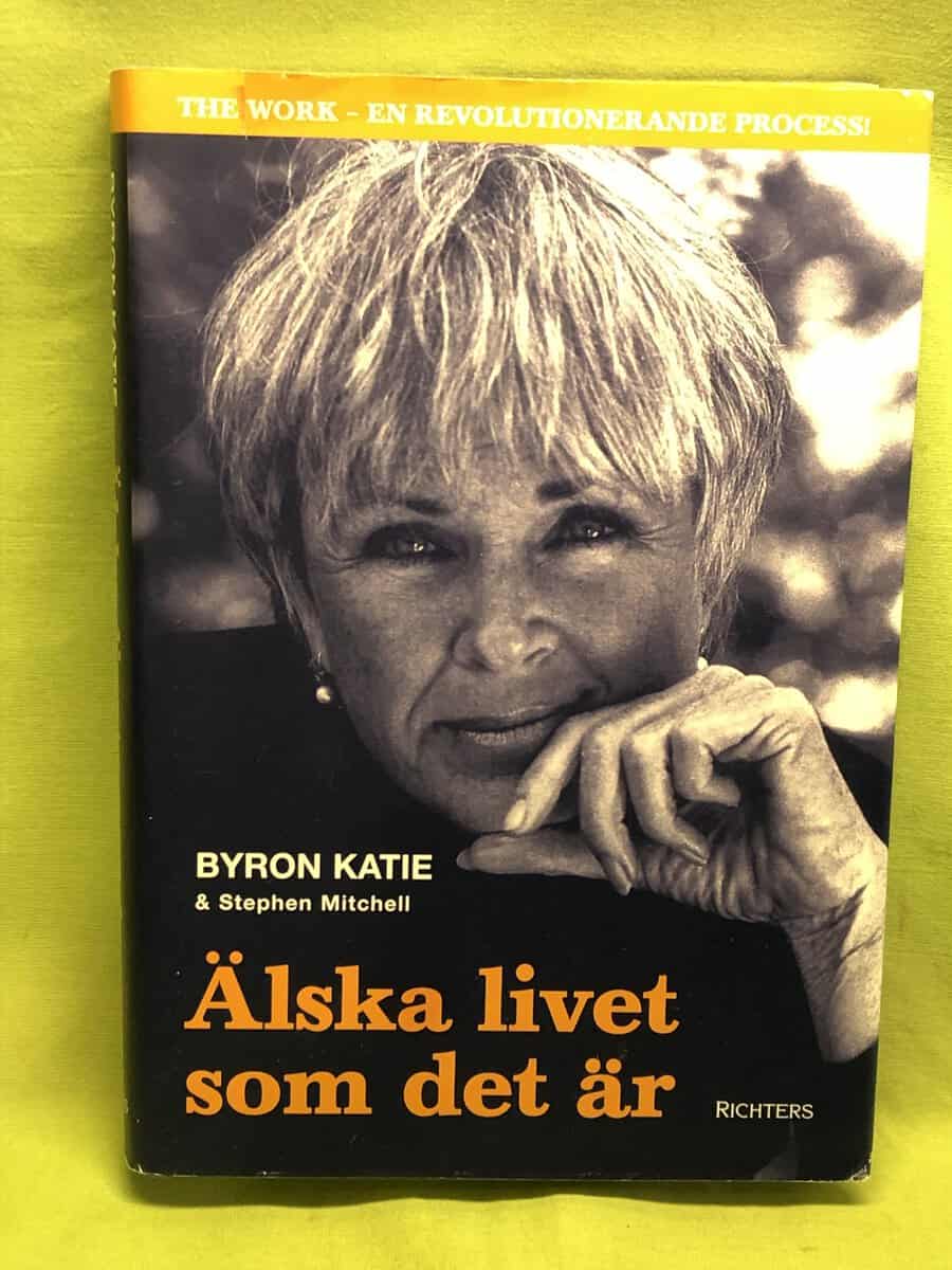 Byron Katie : Älska livet som det är