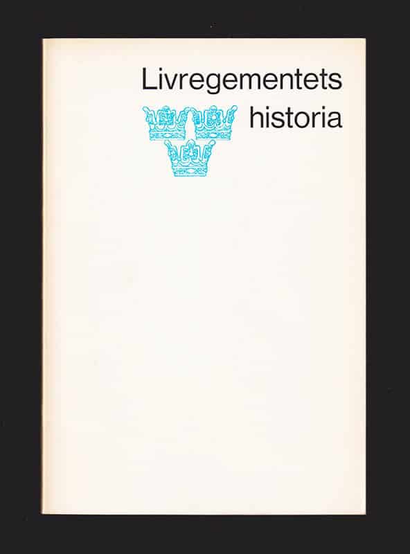 Byström, Åke med flera : Livregementets historia