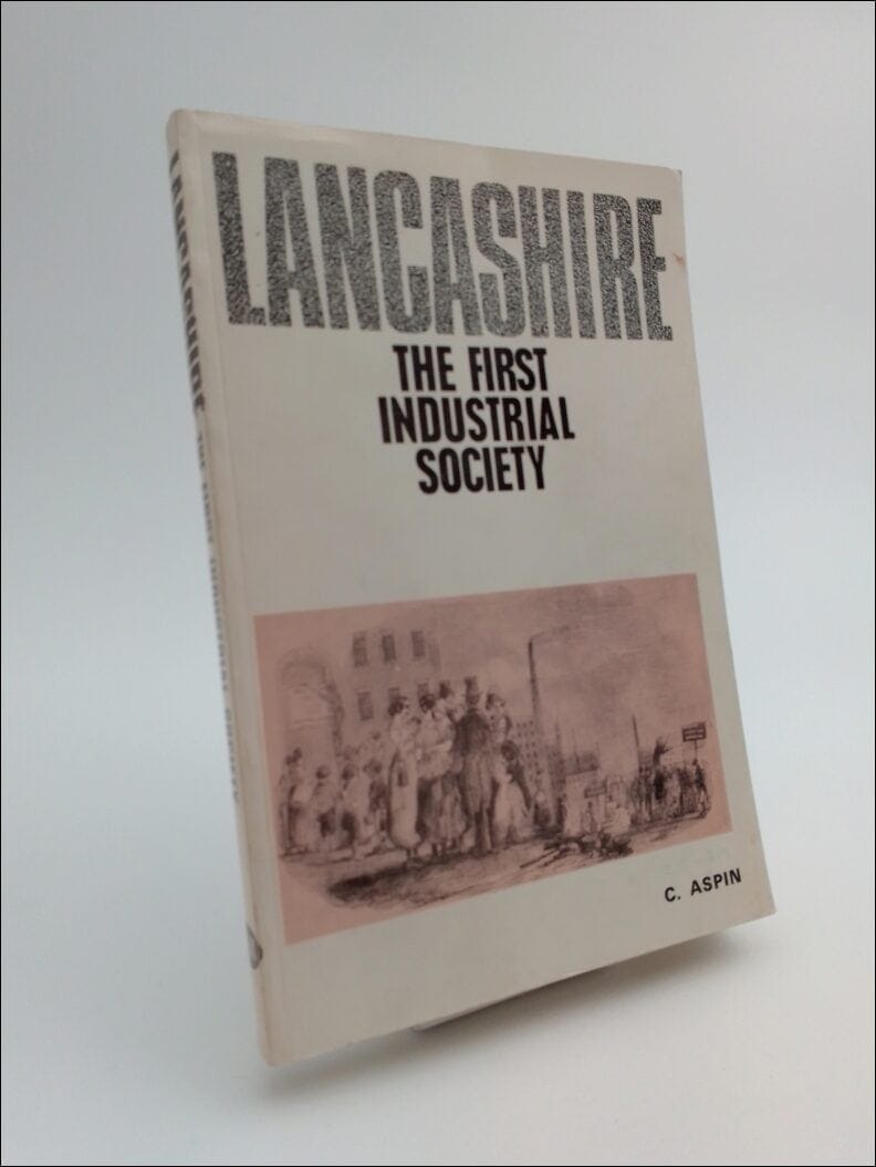 C. Aspin : Lancashire, the first industial society