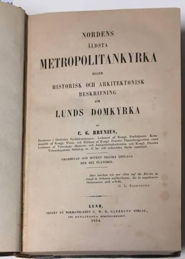 C G Brunius : (Lunds Domkyrka) Nordens äldsta metropolitankyrka...
