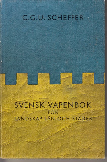 C.G.U. SCHEFFER : Svensk vapenbok för landskap och städer