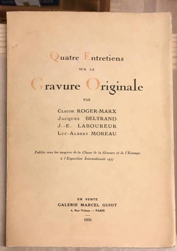 C m fl Roger-Marx : Quatre entretiens sur la gravure originale