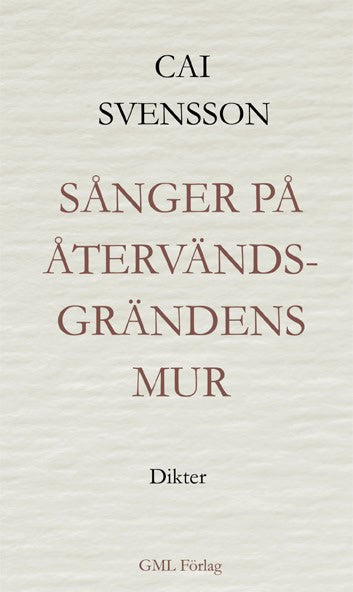 Cai Svensson : Sånger på återvändsgrändens mur