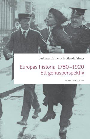 Caine, Barbara ; Sluga, Glenda : Europas historia 1780-1920 : ett genusperspektiv